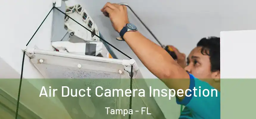 Air Duct Camera Inspection Tampa - FL