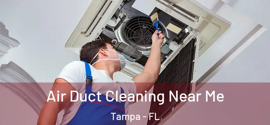 Air Duct Cleaning Near Me Tampa - FL