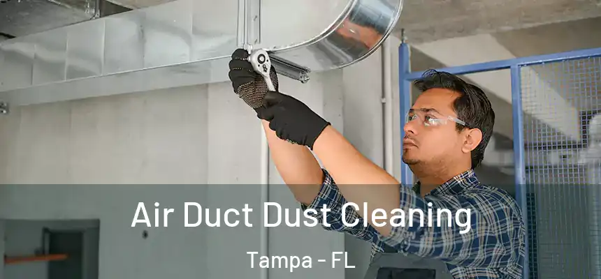  Air Duct Dust Cleaning Tampa - FL