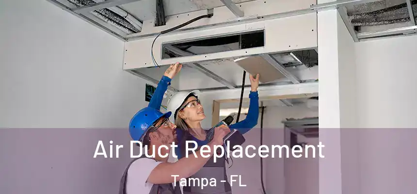 Air Duct Replacement Tampa - FL