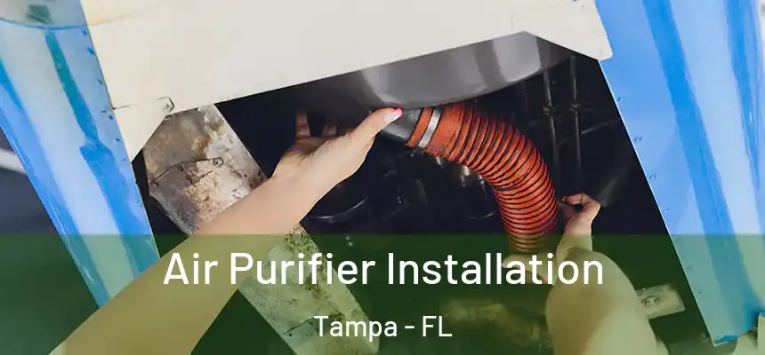 Air Purifier Installation Tampa - FL