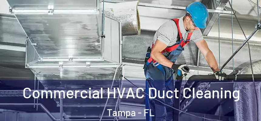 Commercial HVAC Duct Cleaning Tampa - FL