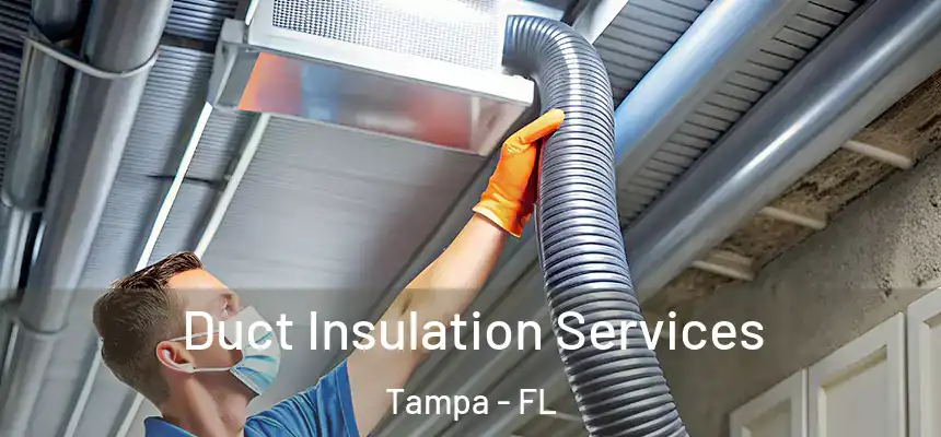 Duct Insulation Services Tampa - FL