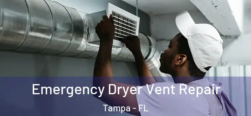 Emergency Dryer Vent Repair Tampa - FL
