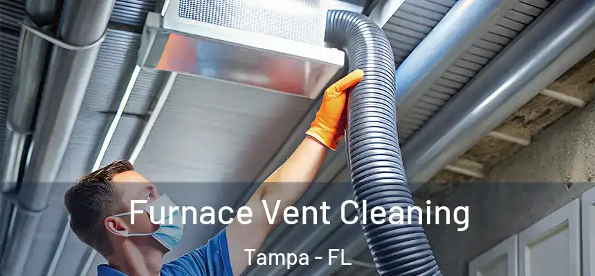  Furnace Vent Cleaning Tampa - FL