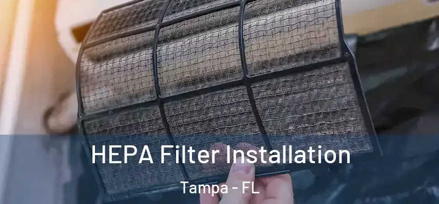 HEPA Filter Installation Tampa - FL
