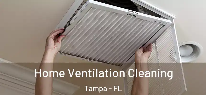 Home Ventilation Cleaning Tampa - FL