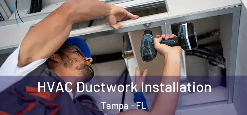 HVAC Ductwork Installation Tampa - FL