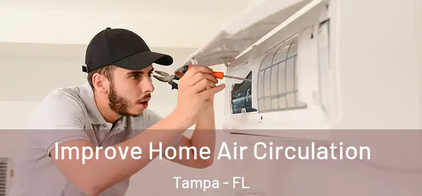 Improve Home Air Circulation Tampa - FL