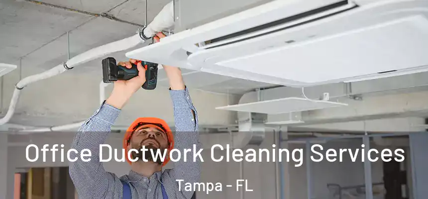 Office Ductwork Cleaning Services Tampa - FL