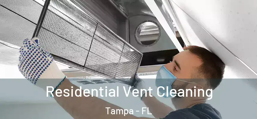Residential Vent Cleaning Tampa - FL