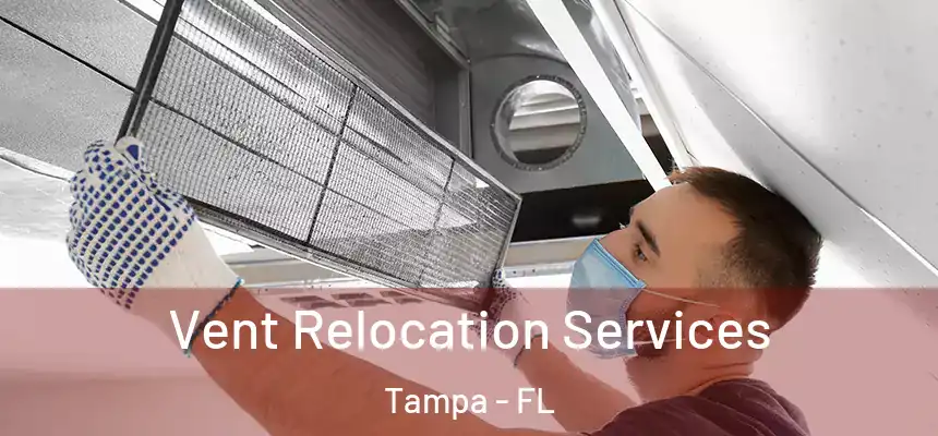 Vent Relocation Services Tampa - FL